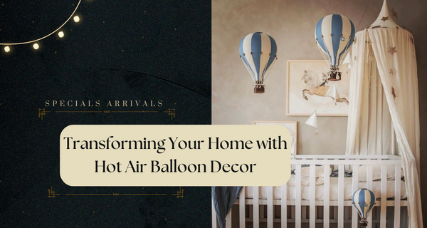 Transforming Your Home with Hot Air Balloon Decor