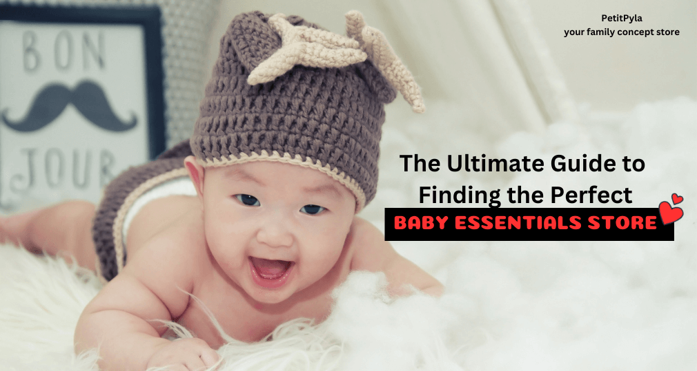 The Ultimate Guide to Finding the Perfect Baby Essentials Store