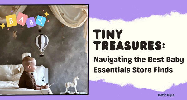 Tiny Treasures: Navigating the Best Baby Essentials Store Finds